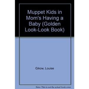 Muppet Kids in Moms Having a Baby (Golden Look-look Book) (Hardcover)